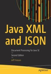 Java XML and Json: Document Processing for Java Se (ISBN: 9781484243299)