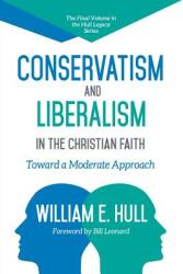 Conservatism and Liberalism in the Christian Faith (ISBN: 9781938514845)
