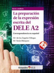 La preparación de la expresión escrita del DELE A2 - MARIA ANGELES VILLEGAS BRONCANO (ISBN: 9788499212845)