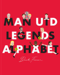 Man Utd Legends Alphabet - Beck Feiner, Beck Feiner, Alphabet Legends (ISBN: 9780648261612)