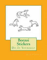 Borzoi Stickers: Do It Yourself - Gail Forsyth (ISBN: 9781537608549)