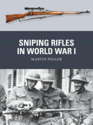 Sniping Rifles in World War I - Adam Hook, Alan Gilliland (ISBN: 9781472850768)