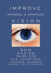 Improve Physical and Spiritual Vision - Dr. Shé D'Montford (ISBN: 9780994347794)