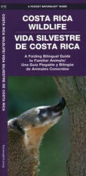 Costa Rica Wildlife / Vida Silvestre de Costa Rica: A Folding Pocket Guide to Familiar Animals / Una Guía Plegable Portátil de Animales Conocidas - Waterford Press, Raymond Leung (2022)
