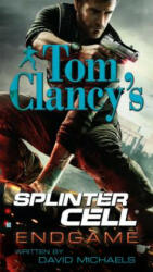 Tom Clancy's Splinter Cell, Endgame. Tom Clancys Splinter Cell: Endphase, englische Ausgabe - David Michaels (2011)