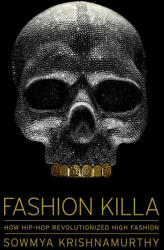 Fashion Killa: How Hip-Hop Revolutionized High Fashion - Krishnamurthy, Sowmya (ISBN: 9781982176327)