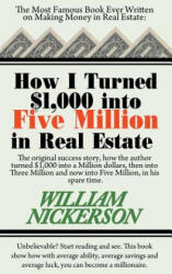 How I Turned $1, 000 Into Five Million in Real Estate in My Spare Time - William Nickerson (ISBN: 9781607966753)