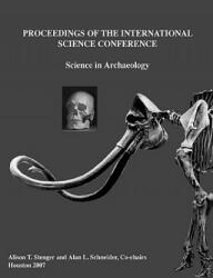 Proceedings of the International Science Conference: Science in Archaeology - Alison T. Stenger (ISBN: 9781435700680)