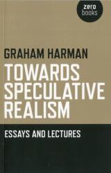 Towards Speculative Realism: Essays and Lectures (ISBN: 9781846943942)