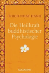 Die Heilkraft buddhistischer Psychologie - hich Nhat Hanh, Ursula Richard (2013)