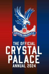 The Official Crystal Palace F. C. Annual 2024 (ISBN: 9781915879165)