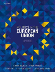 Politics in the European Union - Bache, Ian (Professor of Politics, Professor of Politics, University of Sheffield), Bulmer, Simon (Professor of Politics, Professor of Politics, University of Sheffield), George, Stephen (Emeritus Profe (ISBN: 978019882063