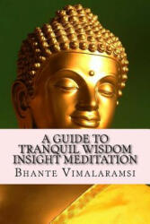 A Guide to Tranquil Wisdom Insight Meditation (T. W. I. M. ): Attaining Nibbana from the Earliest Buddhist Teachings with 'Mindfulness' of Lovingkindness' - Bhante Vimalaramsi, David C Johnson (ISBN: 9781508569718)