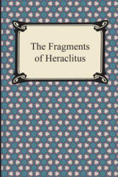 Fragments of Heraclitus - Heraclitus, G. T. W. Patrick (ISBN: 9781420947908)