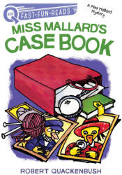 Miss Mallard's Case Book: A Miss Mallard Mystery - Robert Quackenbush (ISBN: 9781534415683)