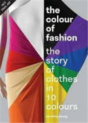 Colour of Fashion - The story of clothes in 10 colours (ISBN: 9781802790849)
