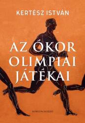 Az ókor olimpiai játékai (ISBN: 9786156280176)