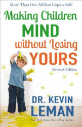 Making Children Mind without Losing Yours - Dr. Kevin Leman (ISBN: 9780800728335)