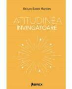 Atitudinea invingatoare - Orison Swett Marden (ISBN: 9786068998602)