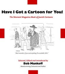 Have I Got a Cartoon for You! : The Moment Magazine Book of Jewish Cartoons (ISBN: 9781942134596)