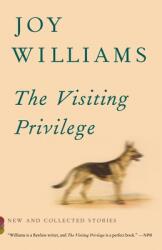 The Visiting Privilege - Joy Williams (ISBN: 9781101873717)