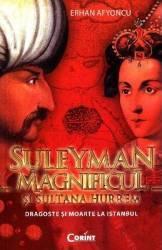 SULEYMAN MAGNIFICUL ȘI SULTANA HURREM - Dragoste și moarte la Istanbul (ISBN: 9789731357737)