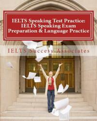 IELTS Speaking Test Practice: IELTS Speaking Exam Preparation & Language Practice for the Academic Purposes (ISBN: 9781949282245)