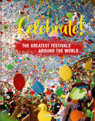 Celebrate! : The Greatest Festivals Around the World (ISBN: 9783961713073)