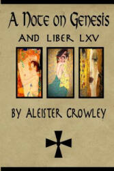 A Note on Genesis and Liber 65 by Aleister Crowley: Two short works by Aleister Crowley - Aleister Crowley (2016)