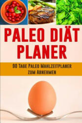 Paleo Diät Planer: Ausreden sind für Leute, die es nicht genug wollen! - 90 Tage Paleo Mahlzeitplaner zum Abnehmen: Verfolge und plane de - Sandro Ink (2019)