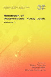 Handbook of Mathematical Fuzzy Logic. Volume 1 - Petr Cintula, Petr H. Jek, Carles Noguera (ISBN: 9781848900394)