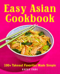 Easy Asian Cookbook: 100+ Takeout Favorites Made Simple (ISBN: 9781646116706)