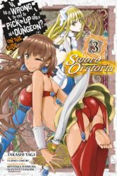 Is It Wrong to Try to Pick Up Girls in a Dungeon? Sword Oratoria, Vol. 3 - Fujino Omori (ISBN: 9780316447966)