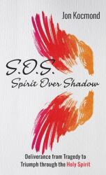 S. O. S. : Spirit Over Shadow (ISBN: 9781666701692)