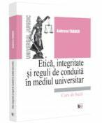 Etica, integritate si reguli de conduita in mediul universitar. Note de curs - Andreea Tabacu (ISBN: 9786063913815)