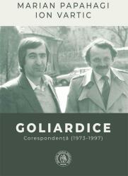 Goliardice. Corespondenta (1973-1997) - Marian Papahagi, Ion Vartic (ISBN: 9786303140735)