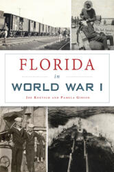Florida in World War I (ISBN: 9781467148290)