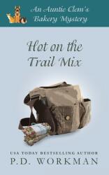 Hot on the Trail Mix: A Cozy Culinary & Pet Mystery (ISBN: 9781774680568)