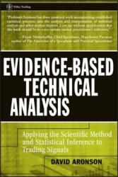 Evidence-Based Technical Analysis - Applying the Scientific Method and Statistical Inference to Trading Signals - David R. Aronson (ISBN: 9780470008744)