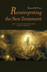 Reinterpreting the New Testament: Don't Be So Sure You Know What it Means! (ISBN: 9789187611315)