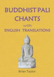 BUDDHIST PALI CHANTS with ENGLISH TRANSLATIONS (ISBN: 9780995634626)
