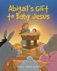 Abigail's Gift to Baby Jesus (ISBN: 9781636308159)
