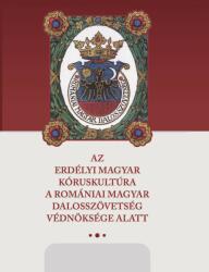 Az erdélyi magyar kóruskultúra a Romániai Magyar Dalosszövetség védnöksége alatt (ISBN: 9786067392357)