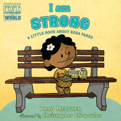 I Am Strong: A Little Book about Rosa Parks - Christopher Eliopoulos (ISBN: 9780593110102)
