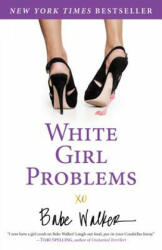White Girl Problems - Babe Walker (2012)