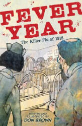 Fever Year: The Killer Flu of 1918 - Don Brown (ISBN: 9780544837409)