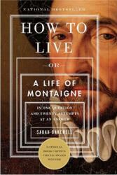 How to Live: Or a Life of Montaigne in One Question and Twenty Attempts at an Answer (ISBN: 9781590514832)