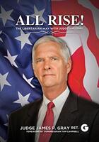 All Rise! : The Libertarian Way with Judge Jim Gray (ISBN: 9781592110803)