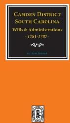 Camden District South Carolina Wills and Administrations 1781-1787 (ISBN: 9780893080501)
