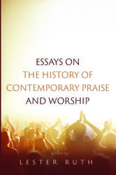 Essays on the History of Contemporary Praise and Worship (ISBN: 9781532679018)